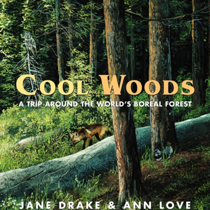 Cool Woods: A Trip around the World's Boreal Forest