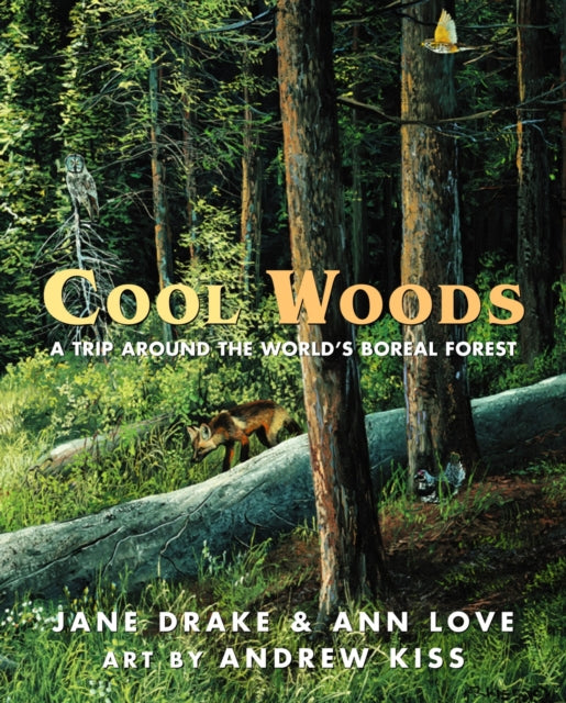 Cool Woods: A Trip around the World's Boreal Forest