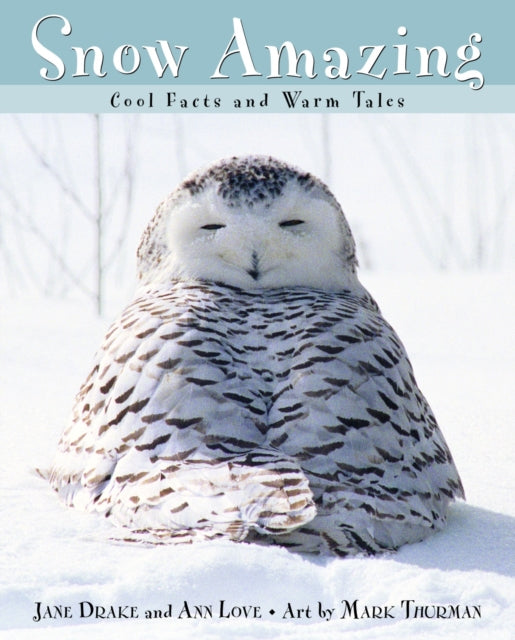 Snow Amazing: Cool Facts and Warm Tales