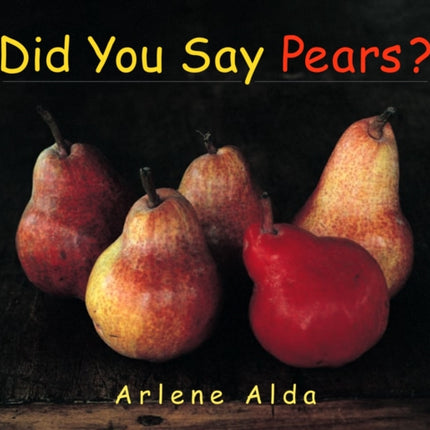 Did You Say Pears?