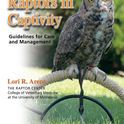 Raptors in Captivity: Guidelines for Care and Management