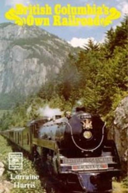 B.C.s Own Railroad