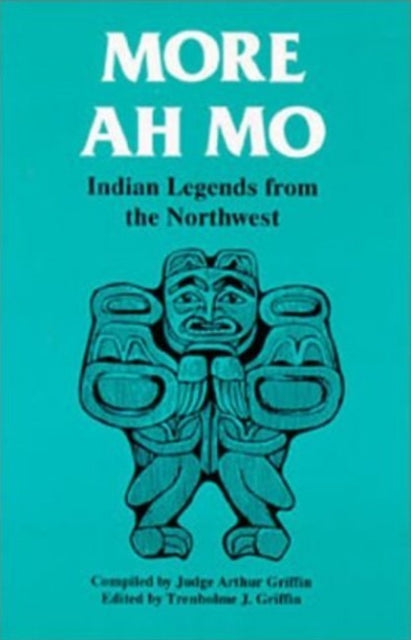 More Ah Mo: Indian Legends from the Northwest