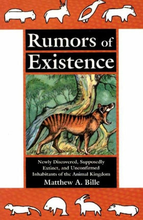 Rumors of Existence: Newly Discovered, Supposedly Extinct & Unconfirmed