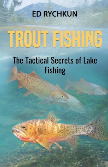 Trout Fishing: The Tactical Secrets of Lake Fishing (3rd Printing)