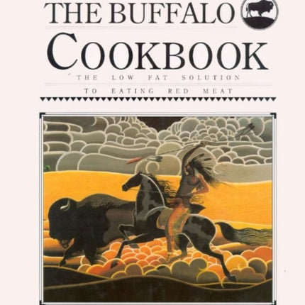 Buffalo Cookbook: The Low Fat Solution to Eating Red Meat