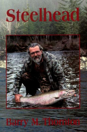 Steelhead: The Supreme Trophy Trout