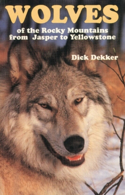 Wolves of the Rocky Mountains: from Jasper to Yellowstone