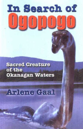 In Search of Ogopogo: Sacred Creature of the Okanagan