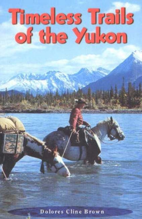 Timeless Trails of the Yukon