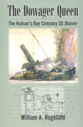 Dowager Queen: The Hudson's Bay SS Beaver