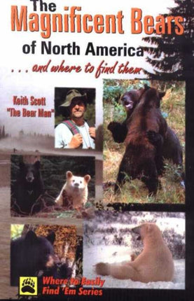 Magnificent Bears of North America: And Where to Find Them