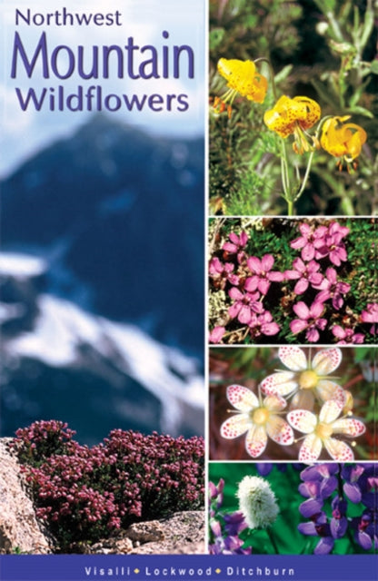 Northwest Mountain Wildflowers: of the Pacific North West