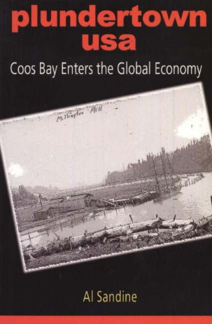 Plundertown USA: Coos Bay Enters the Global Economy