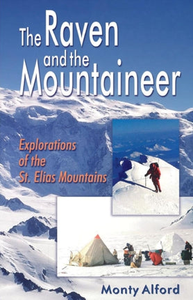 Raven and the Mountaineer: Explorations of the St. Elias Mountains