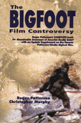 Bigfoot Film Controversy: The Original Roger Patterson book: Do Abominable Snowmen of America Really Exist?