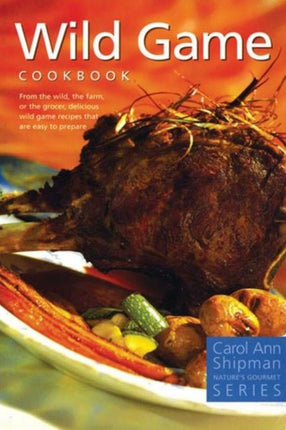 Alaska Wild Game Cookbook: Nature's Gourmet Series