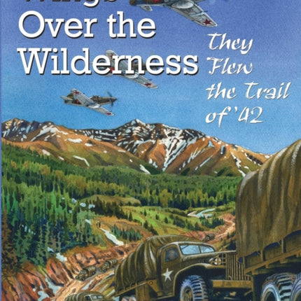 Wings Over the Wilderness: They Flew the Trail of '42