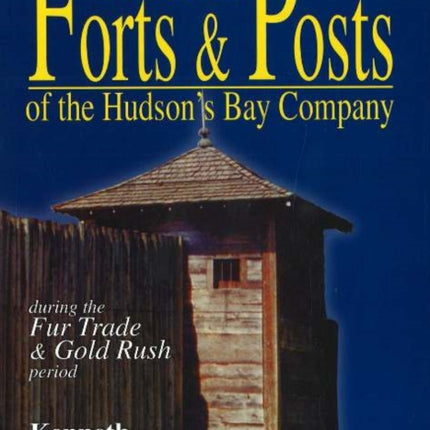 Frontier Forts and Posts: of the Hudson's Bay Company