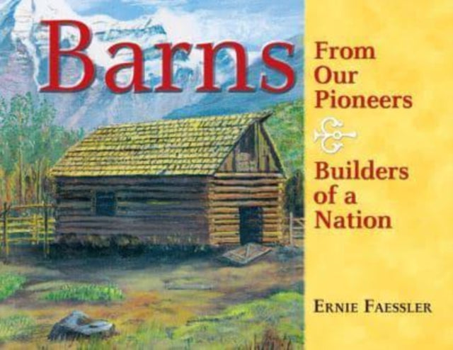 Barns: From Our Pioneers, Builders of a Nation