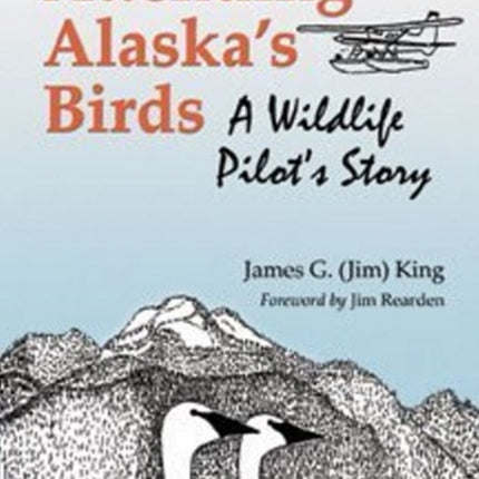 Attending Alaska's Birds: A Wildlife Pilot's Story