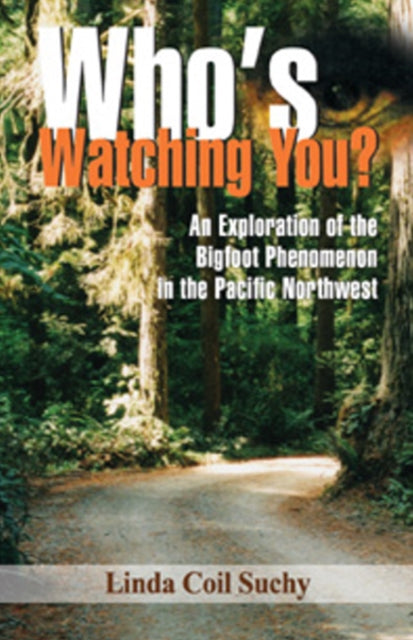 Who's Watching You?: An Exploration of the Bigfoot Phenomenon in the Pacific Northwest