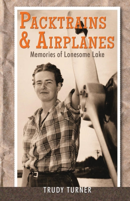 Packtrains & Airplanes: Memories of Lonesome Lake