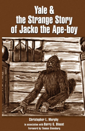 Yale & the Strange Story of Jacko the Ape-boy