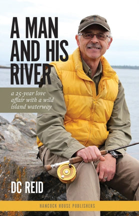 A Man and His River: A 25-year Love Affair with a Wild Island Waterway