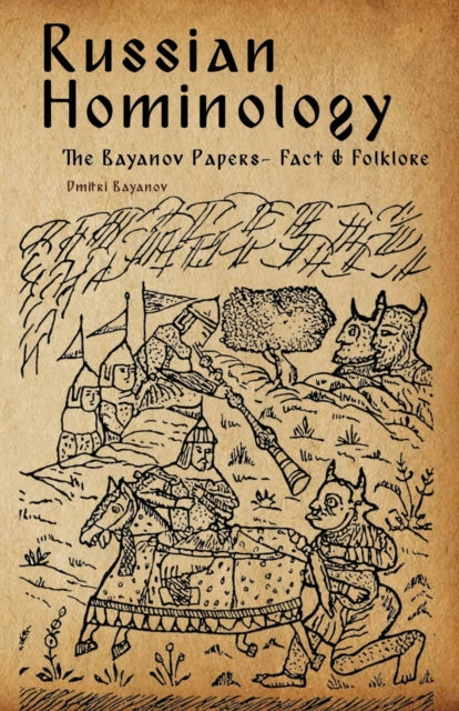 Russian Hominology: The Bayanov Papers - Fact & Folklore