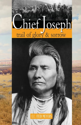 Chief Joseph: Trail of Glory & Sorrow