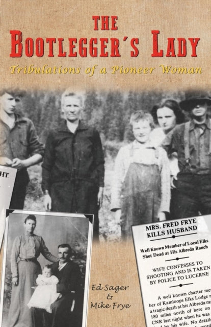 The Bootleggers Lady: Tribulations of a Pioneer Woman