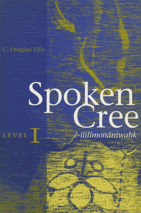 Spoken Cree, Level I: ê-ililîmonâniwahk