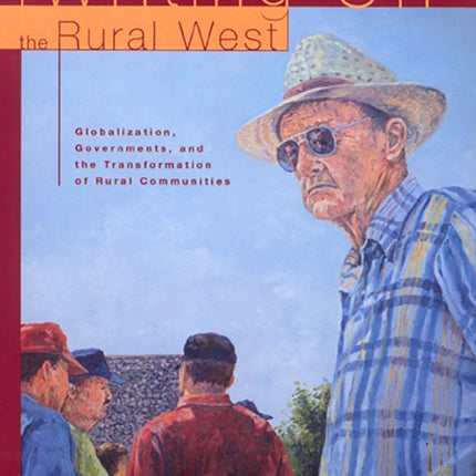 Writing Off the Rural West: Globalization, Governments and the Transformation of Rural Communities