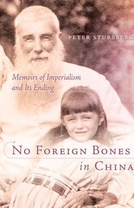 No Foreign Bones in China: Memoirs of Imperialism and Its Ending