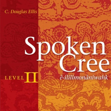 Spoken Cree, Level II: ê-ililîmonâniwahk