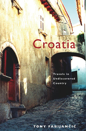 Croatia: Travels in Undiscovered Country