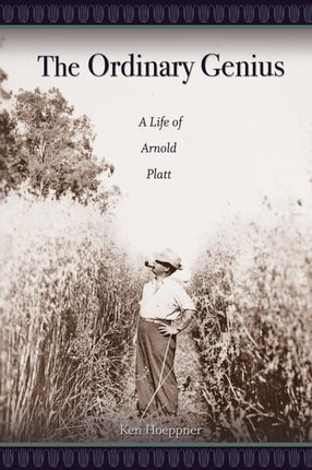 The Ordinary Genius: A Life of Arnold Platt