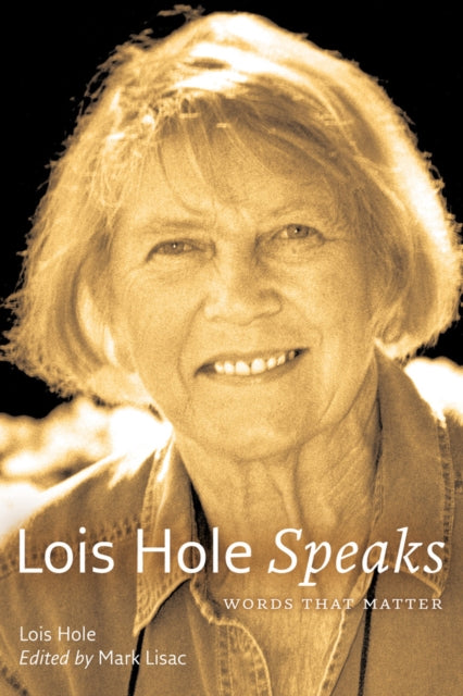 Lois Hole Speaks: Words that Matter