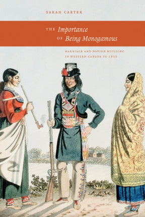 The Importance of Being Monogamous: Marriage and Nation Building in Western Canada to 1915