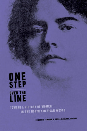 One Step Over the Line: Toward a History of Women in the North American Wests