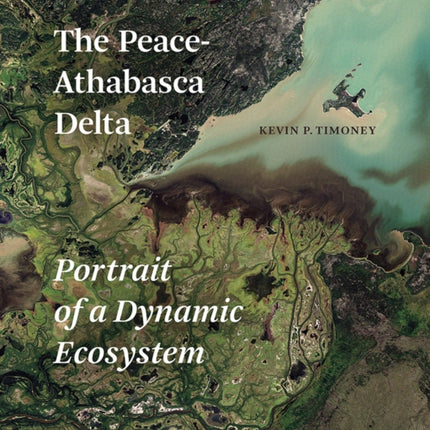 The Peace-Athabasca Delta: Portrait of a Dynamic Ecosystem