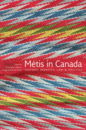 Métis in Canada: History, Identity, Law and Politics