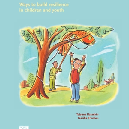 Growing Up Resilient Ways to Build Resilience in Children and Youth