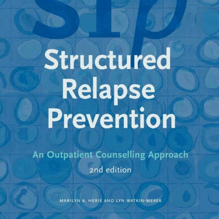 Structured Relapse Prevention An Outpatient Counselling Approach 2nd Edition