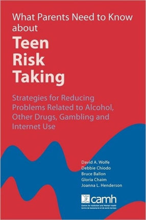 What Parents Need to Know about Teen Risk Taking Strategies for Reducing Problems Related to Alcohol Other Drugs Gambling and Internet Use