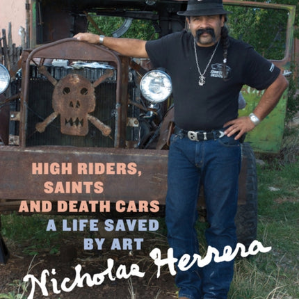 High Riders, Saints and Death Cars: A Life Saved by Art