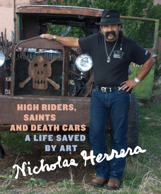 High Riders, Saints and Death Cars: A Life Saved by Art