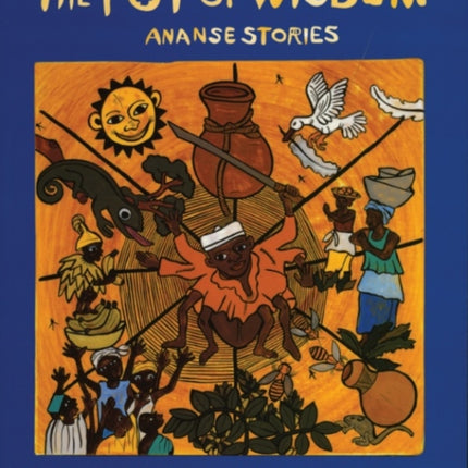 The Pot of Wisdom: Ananse stories