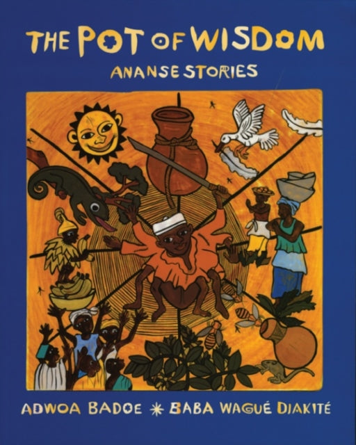 The Pot of Wisdom: Ananse stories